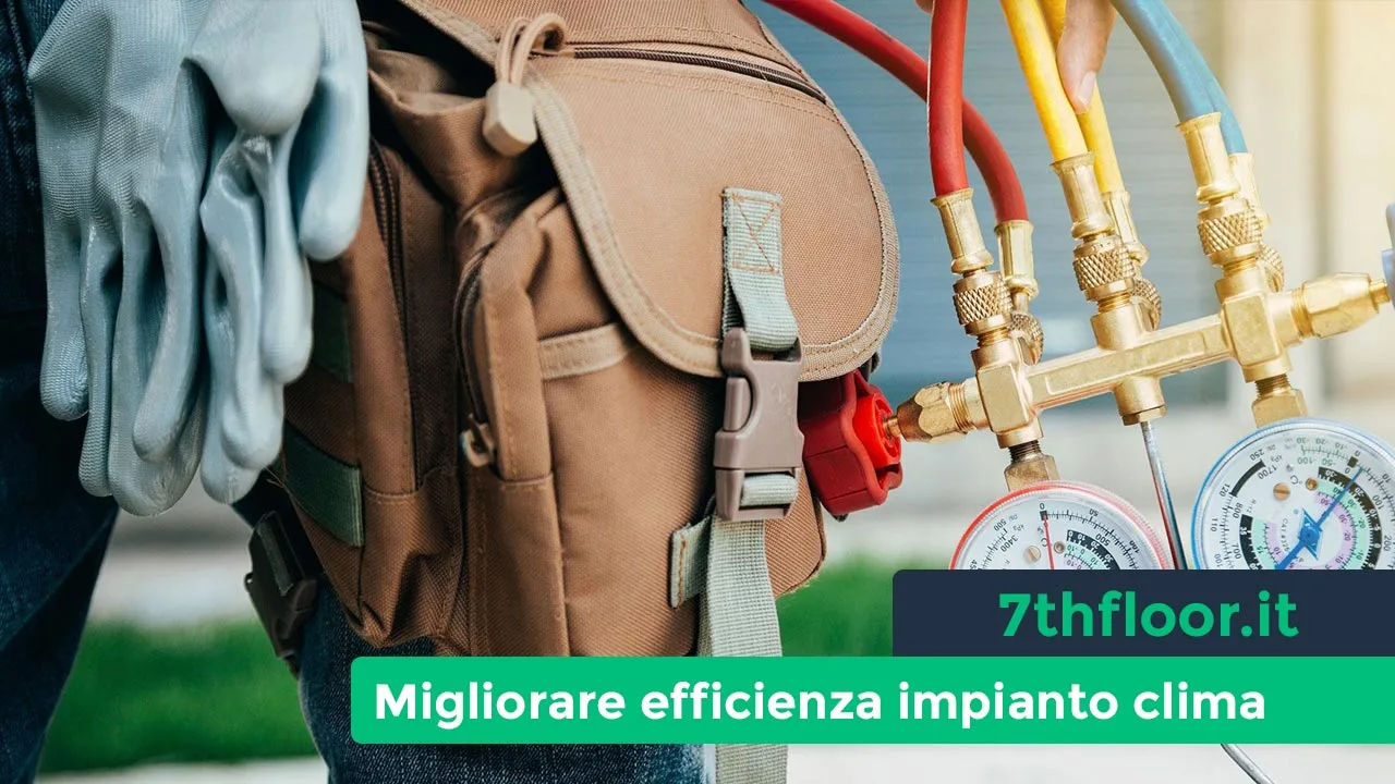 3 consigli per migliorare l’efficienza energetica di un impianto di climatizzazione