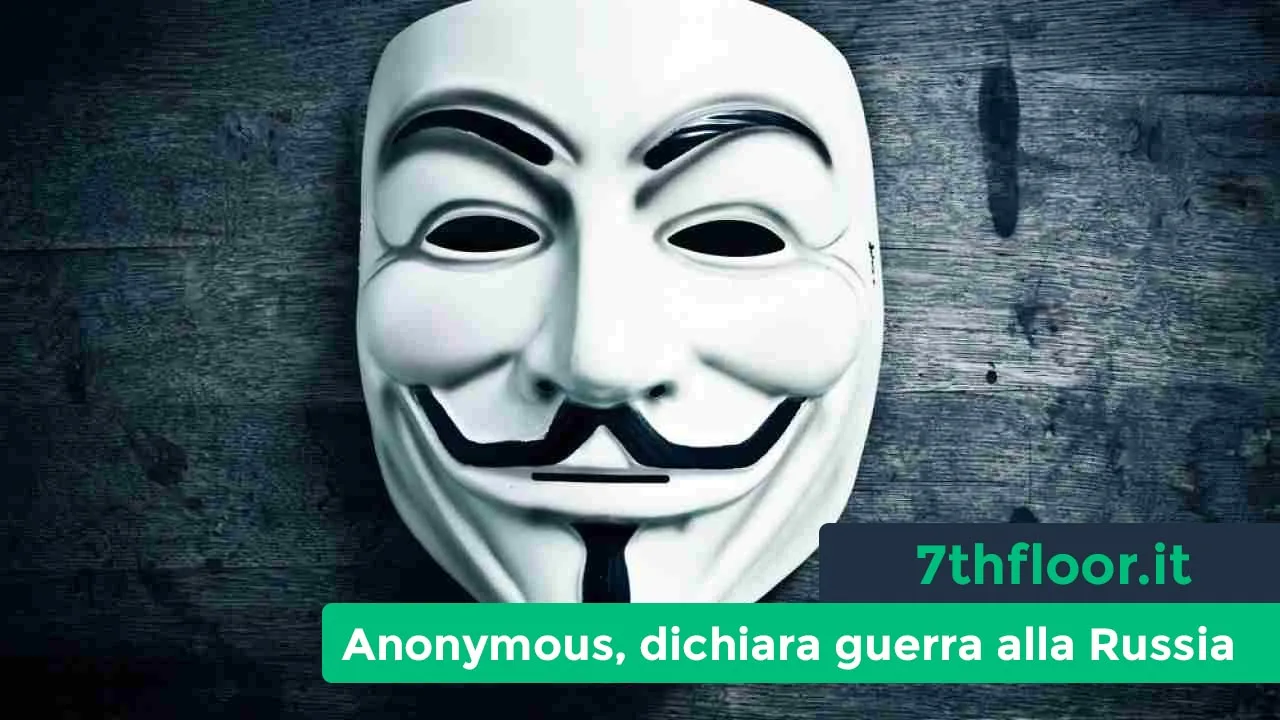 Anonymous: il collettivo di hacker ha dichiarato guerra alla Russia